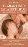 EL GRAN LIBRO DE LA FERTILIDAD:PREPARADOS PARA SER PADRES