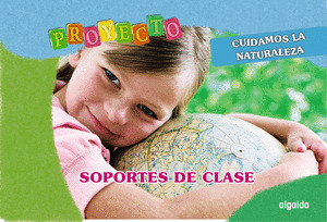 CUIDAMOS LA NATURALEZA. PROYECTO EDUCACIÓN INFANTIL. SOPORTES DE CLASE