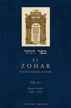 ZOHAR, XVI. TRADUCIDO, EXPLICADO Y COMENTADO: SECCION VAIAKHEL (194B-220A)