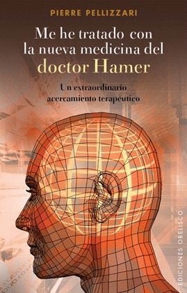 ME HE TRATADO CON LA NUEVA MEDICINA DEL DR. HAMER (DIGITAL)