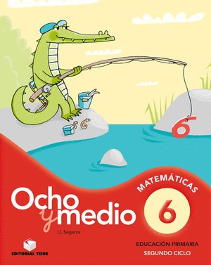 OCHO Y MEDIO 6. CUADERNO DE CÁLCULO. SEGUNDO CICLO