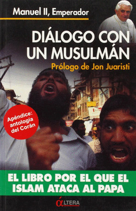 DIALOGO CON UN MUSULMAN. LIBRO ISLAM ATACA AL PAPA