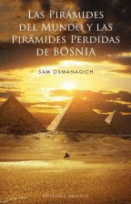 PIRÁMIDES DEL MUNDO Y LAS PIRÁMIDES PERDIDAS DE BOSNIA, LAS