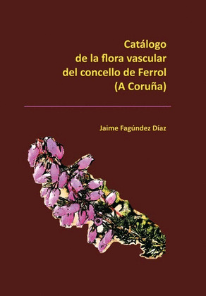 CATALOGO DE LA FLORA VASCULAR DEL CONCELLO DE FERROL, A CORUÑA