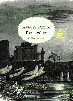 AMORES ETERNOS: POESÍA GÓTICA (EDICIÓN BILINGÜE INGLÉS - CASTELLANO)