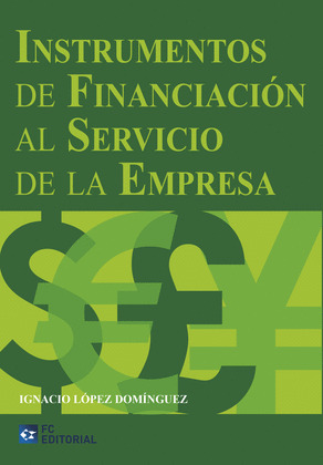 INSTRUMENTOS DE FINANCIACION AL SERVICIO DE LA EMPRESA