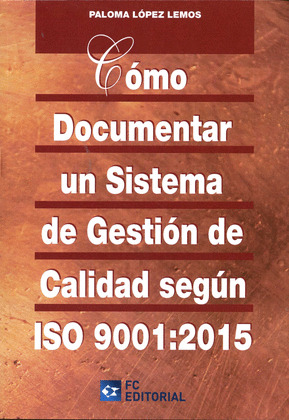 COMO DOCUMENTAR UN SISTEMA DE GESTION DE CALIDAD SEGUN ISO 9001:2015