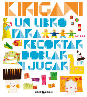 KIRIGAMI: UN LIBRO PARA RECORTAR, DOBLAR Y JUGAR