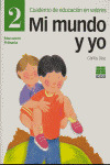 MI MUNDO Y YO, EDUCACION EN VALORES, 2 EDUCACION PRIMARIA. CUADERNO