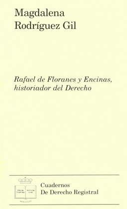 RAFAEL DE FLORANES Y ENCINAS, HISTORIADOR DEL DERECHO