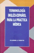 TERMINOLOGÍA INGLÉS-ESPAÑOL PARA LA PRÁCTICA MÉDIC