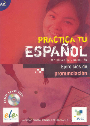PRACTICA TU ESPAÑOL: EJERCICIOS DE PRONUNCIACIÓN (INCLUYE CD)