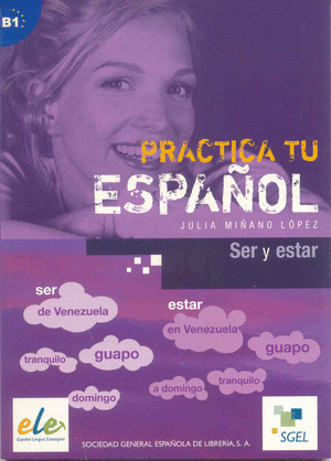 PRACTICA TU ESPAÑOL: SER Y ESTAR (NIVEL B1)