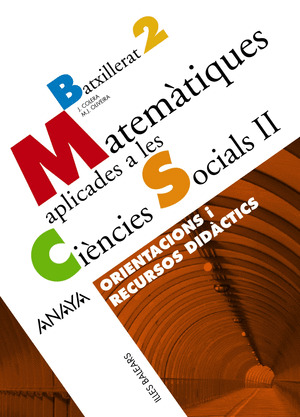 MATEMÀTIQUES APLICADES A LES CIÈNCIES SOCIALS II. ORIENTACIONS I RECURSOS DIDÀCT