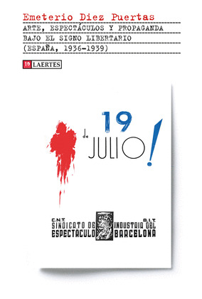 ARTE, ESPECTÁCULOS Y PROPAGANDA BAJO EL SIGNO LIBERTARIO (ESPAÑA, 1936-1939)