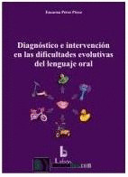 DIAGNÓSTICO E INTERVENCIÓN EN LAS DIFICULTADES EVOLUTIVAS DEL LENGUAJE ORAL