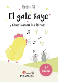 EL GALLO RAYO ¿CÓMO SUENAN LAS LETRAS? 2ª ED.