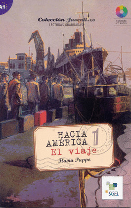 HACIA AMERICA, 1: EL VIAJE (LECTURAS GRADUADAS. LIBRO Y CD AUDIO)