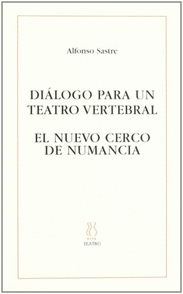 DIALÓGO PARA UN TEATRO VERTEBRAL;EL NUEVO CERCO DE NUMANCIA