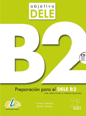 OBJETIVO DELE B2. PREPRACIÓN PARA EL DELE B2 CON SOLUCIONES Y TRANSCRIPCIONES