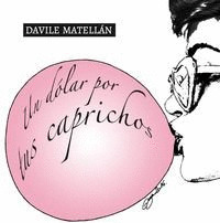 UN DOLAR POR TUS CAPRICHOS