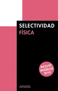SELECTIVIDAD FISICA. PRUEBAS DE 2009