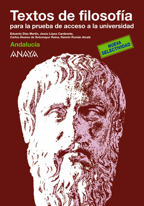 FILOSOFÍA, 2 BACHILLERATO (ANDALUCÍA). TEXTOS PARA LA PRUEBA DE ACCESO A LA UNIV