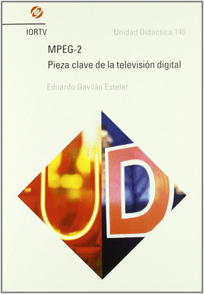 MPEG-2, PIEZA CLAVE DE LA TELEVISION DIGITAL