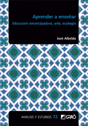 APRENDER A ENSEÑAR:EDUCACION EMANCIPADORA, ARTE, ECOLOGIA