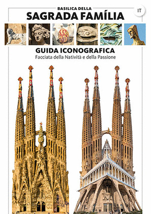 BASILICA DELLA SAGRADA FAMILIA, GUIDA ICONOGRAFICA
