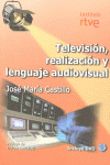 TELEVISION, REALIZACION Y LENGUAJE AUDIOVISUAL