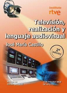 TELEVISIÓN, REALIZACIÓN Y LENGUAJE AUDIOVISUAL, 2ª EDICIÓN