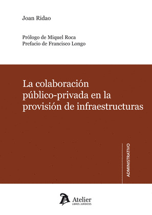 COLABORACIÓN PÚBLICO-PRIVADA EN LA PROVISIÓN DE INFRAESTRUCTURAS, LA