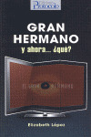 GRAN HERMANO ¿ Y AHORA, QUE?