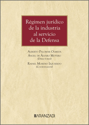 RÉGIMEN JURÍDICO DE LA INDUSTRIA AL SERVICIO DE LA DEFENSA