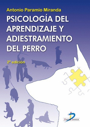 PSICOLOGIA DEL APRENDIZAJE Y ADIESTRAMIENTO DEL PERRO. 2ª EDICION