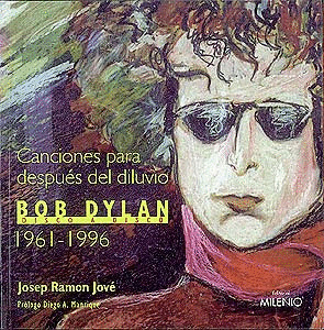 CANCIONES PARA DESPUES DEL DILUVIO. BOB DYLAN DISCO A DISCO (1961-1996)