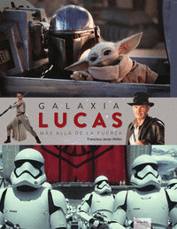 GALAXIA LUCAS. MAS ALL.A DE LA FUERZA