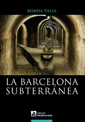 BARCELONA SUBTERRÁNEA, LA
