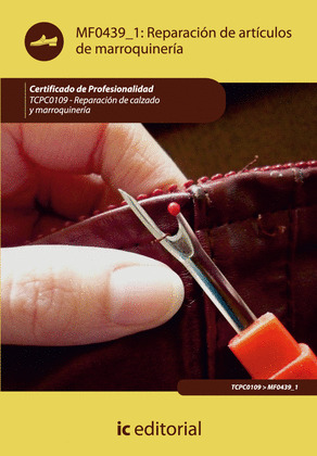 REPARACION DE ARTICULOS DE MARROQUINERIA. TCPC0109 - REPARACION DE CALZADO Y MAR