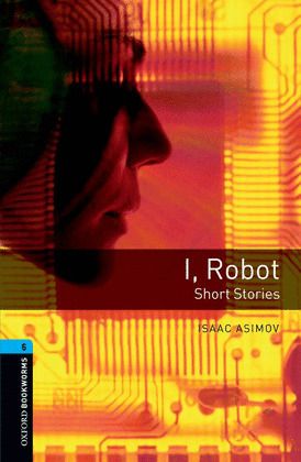 I, ROBOT - SHORT STORIES (OXFORD BOOKWORMS. STAGE 5)