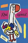 QUE EGOISTA