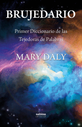 BRUJEDARÍO. PRIMER DICCIONARIO DE LAS TEJEDORAS DE PALABRAS