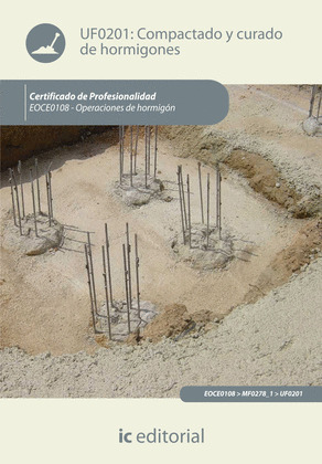 COMPACTADO Y CURADO DE HORMIGONES. EOCH0108 - OPERACIONES DE HORMIGON