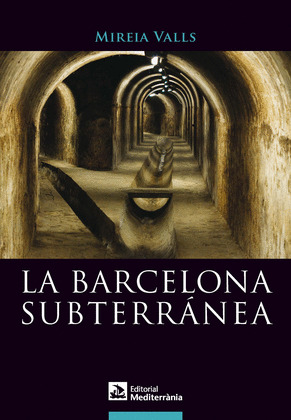 LA BARCELONA SUBTERRÁNEA