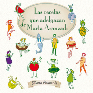 RECETAS QUE ADELGAZAN DE MARTA ARANZADI, LAS