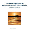 QUILÓMETROS QUE PERCORREMOS DENDE AQUELA, OS