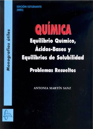 QUÍMICA. EQUILIBRIO QUÍMICO, ÁCIDOS-BASES Y EQUILIBRIOS DE SOLUBILIDAD. PROBLEMA