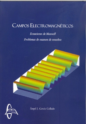 CAMPOS ELECTROMACNÉTICOS: ECUACIONES DE MAXWELL. PROBLEMAS DE EXAMEN DE RESUELTOS