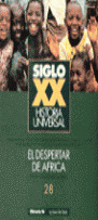 HISTORIA UNIVERSAL SIGLO XX Nº 28 EL DESPERTAR DE AFRICA